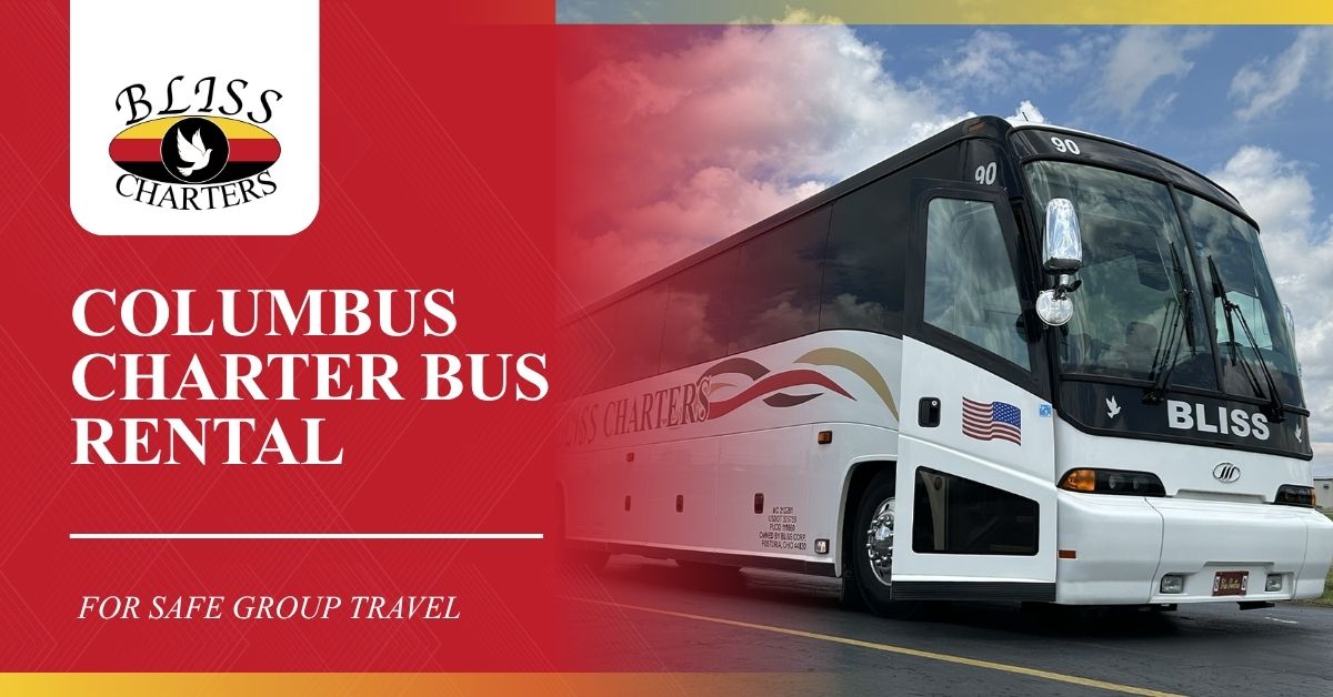 Promotional graphic for Bliss Charters featuring a white charter bus under a blue sky with the headline “Columbus Charter Bus Rental” and the tagline “For Safe Group Travel.”